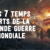 EXPOSE : LES 7 TEMPS FORTS DE LA SECONDE GUERRE MONDIALE !